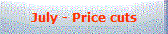 July - Price cuts